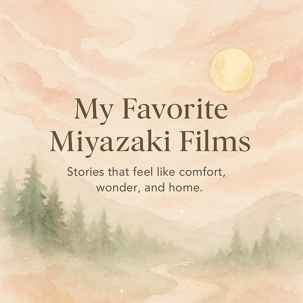 A soft watercolor-style landscape inspired by Studio Ghibli, featuring misty green forest silhouettes, a glowing moon, blush and peach clouds, and elegant serif text reading “My Favorite Miyazaki Films” with a cozy subtitle below.